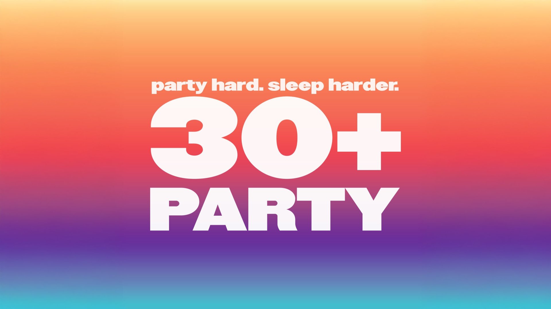 The 30+ Party