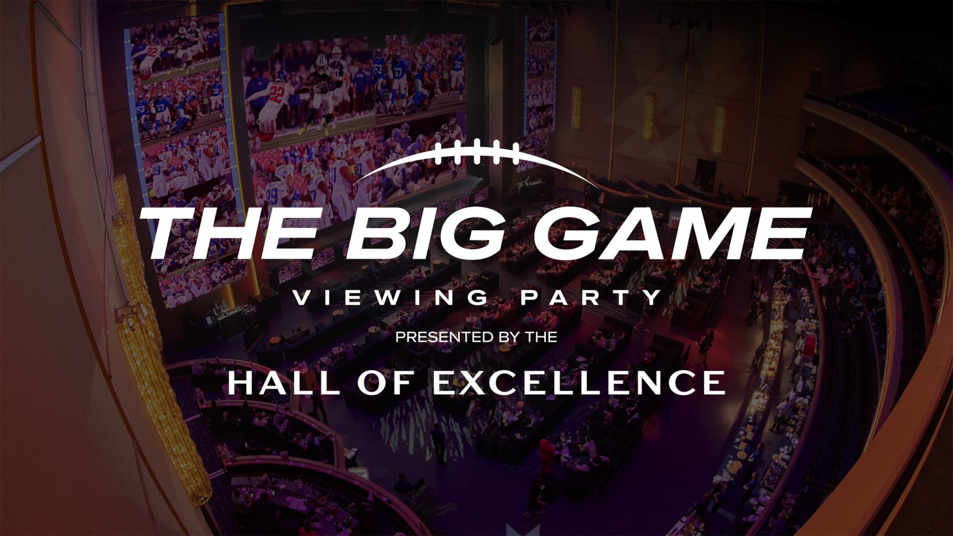 The Big Game Viewing Party presented by Hall of Excellence